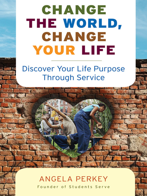 Title details for Change the World, Change Your Life by Angela Perkey - Available